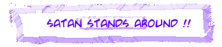 Satan just stands around!